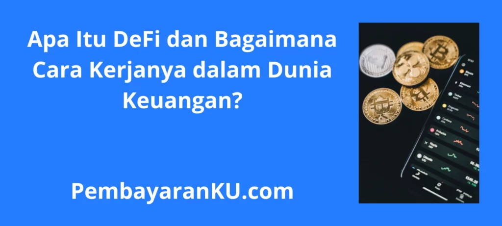 Apa Itu DeFi dan Bagaimana Cara Kerjanya dalam Dunia Keuangan