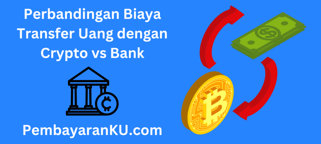 Perbandingan Biaya Transfer Uang dengan Crypto vs Bank